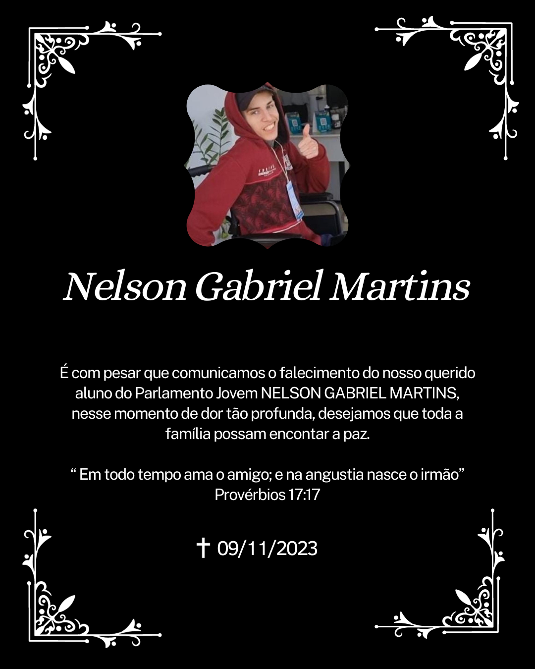 Imagem da notícia: Nota de falecimento. A Câmara Municipal de Turvolândia, juntamente com o Parlamento Jovem lamenta o falecimento do aluno Nelson Gabriel Martins.